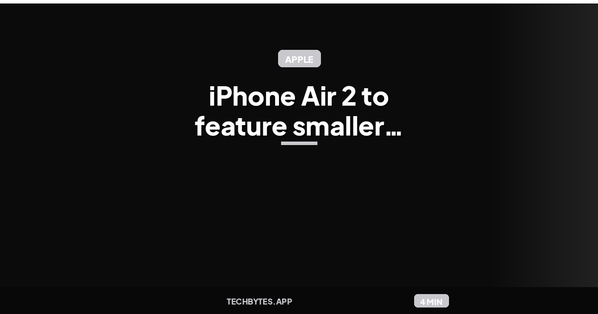 iPhone Air 2 to feature smaller Dynamic Island, more: report
