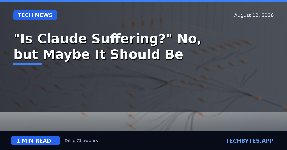 "Is Claude Suffering?" No, but Maybe It Should Be