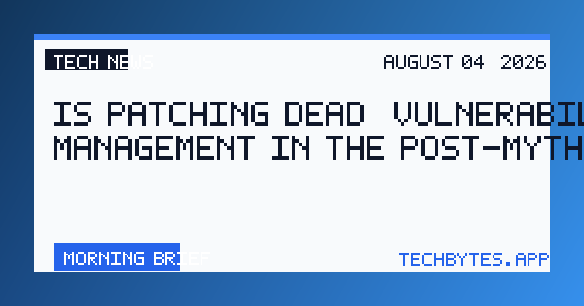 Is Patching Dead? Vulnerability Management in the Post-Mythos Era