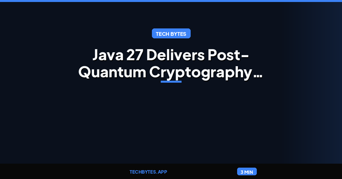 Java 27 Delivers Post-Quantum Cryptography, Future Language Innovation