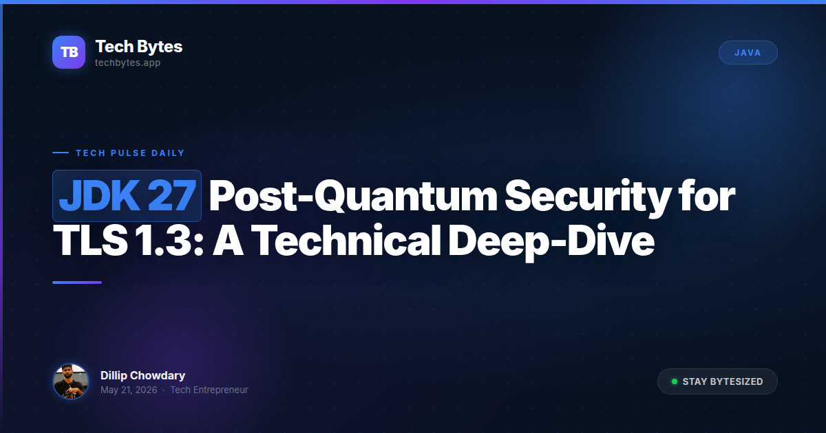JDK 27 Post-Quantum Security for TLS 1.3: A Technical Deep-Dive