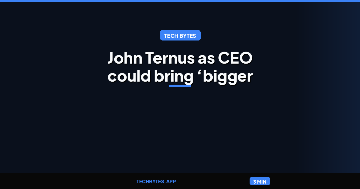 John Ternus as CEO could bring ‘bigger acquisitions,’ new product