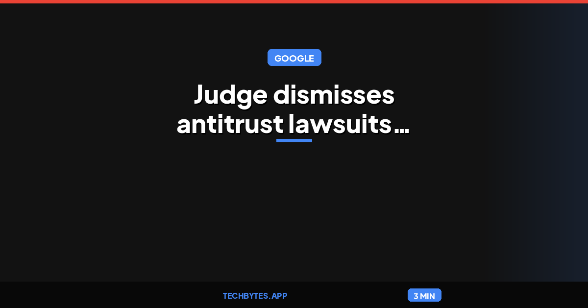 Judge dismisses antitrust lawsuits over Google’s AI Overviews