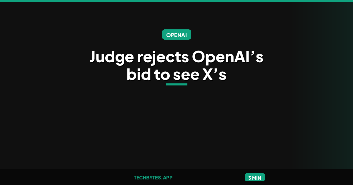 Judge rejects OpenAI’s bid to see X’s confidential settlement with Apple
