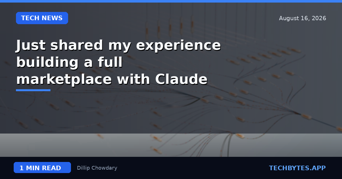 Just shared my experience building a full marketplace with Claude