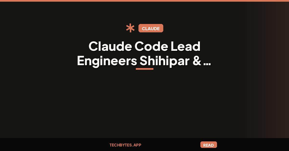Key Claude Code Engineers Shihipar and Morris Leave Anthropic