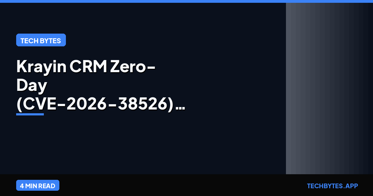 Krayin CRM Zero-Day (CVE-2026-38526): CVSS 10.0 Alert | Tech Bytes