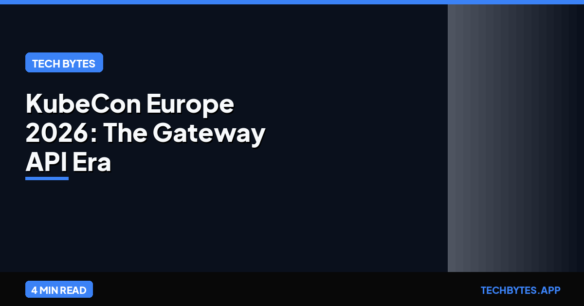 KubeCon Europe 2026: The Gateway API Era