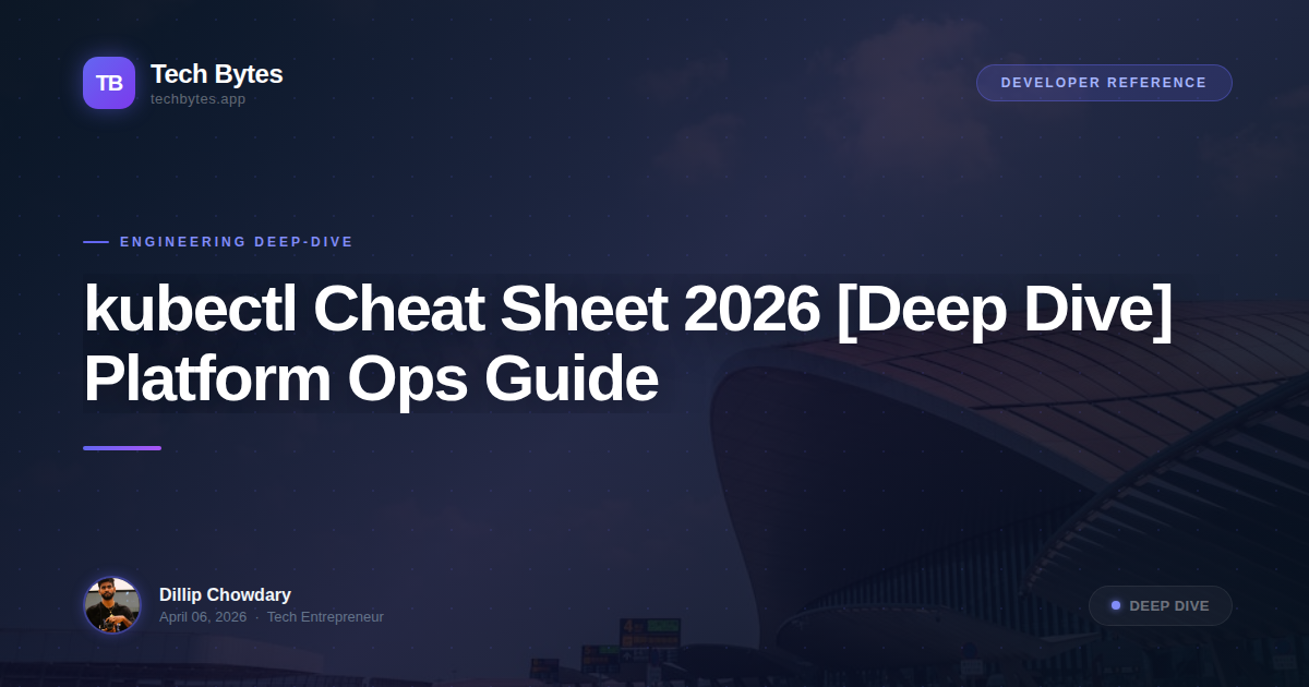 kubectl Cheat Sheet 2026 [Deep Dive] Platform Ops Guide