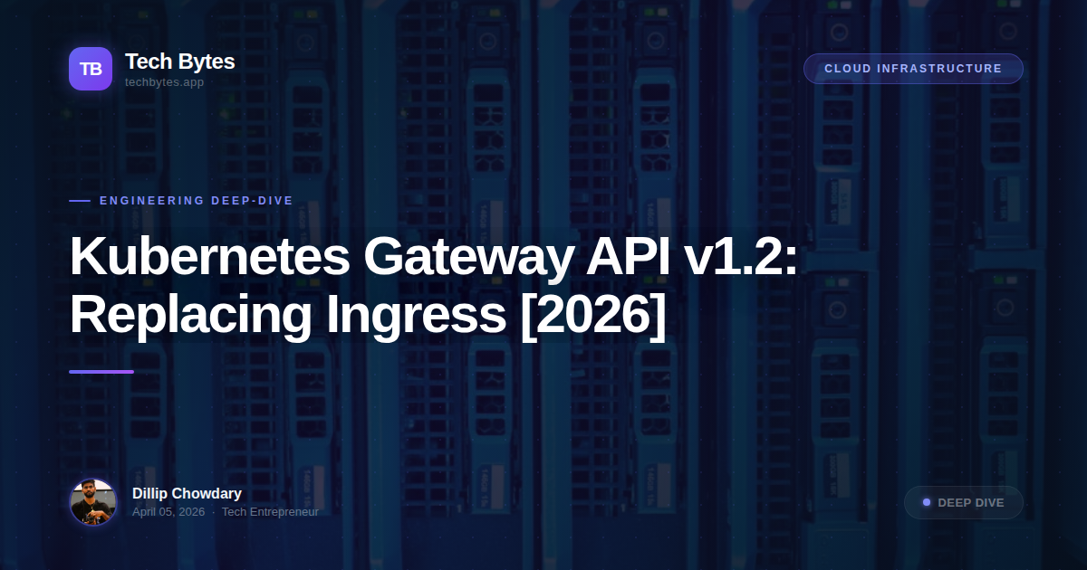 Kubernetes Gateway API v1.2: Replacing Ingress [2026]