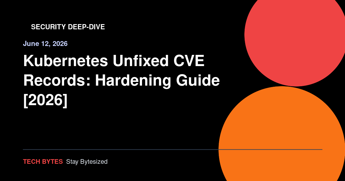 Kubernetes Unfixed CVE Records: Hardening Guide [2026]