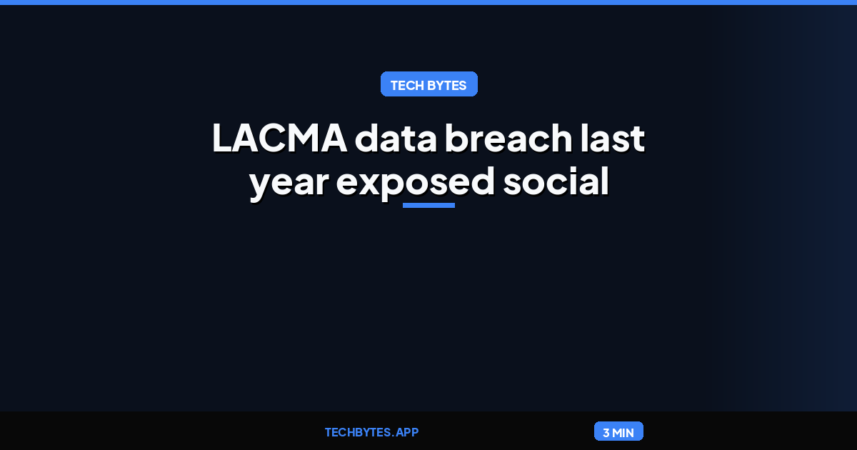 LACMA data breach last year exposed social security and medical data