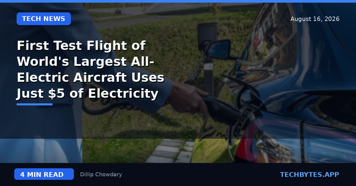 First Test Flight of World's Largest All-Electric Aircraft Uses Just $5 of Electricity