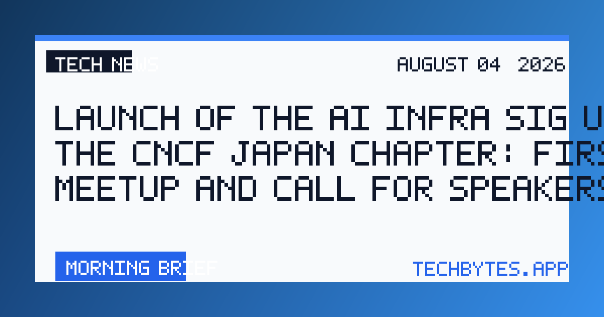 Launch of the AI Infra SIG under the CNCF Japan chapter: First meetup and call for speakers