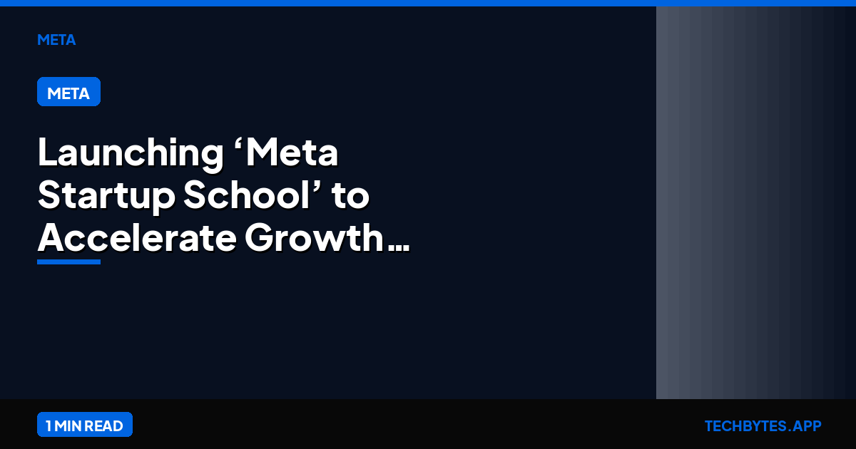 Launching ‘Meta Startup School’ to Accelerate Growth For Early-Stage Startups