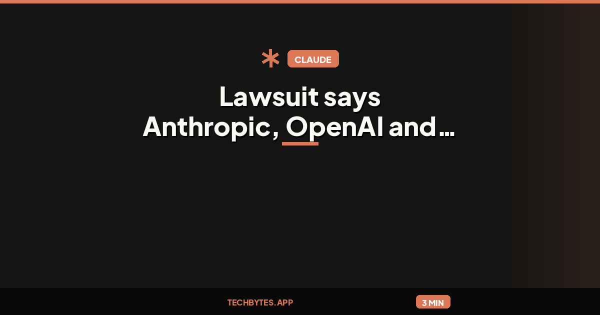 Lawsuit says Anthropic, OpenAI and Google made illegal agreement on AI