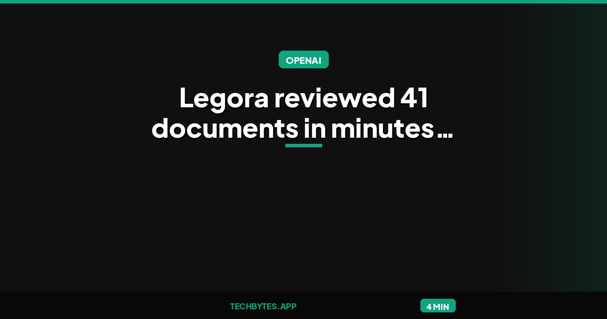 Legora reviewed 41 documents in minutes with GPT-6 Astra