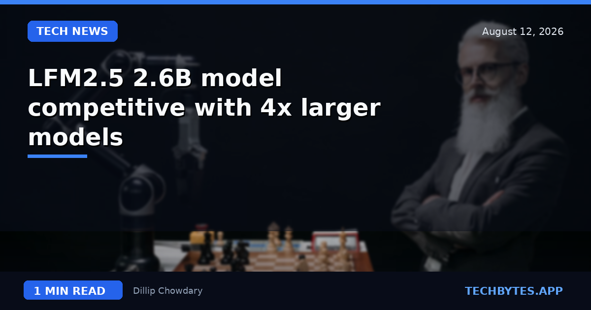 LFM2.5 2.6B model competitive with 4x larger models