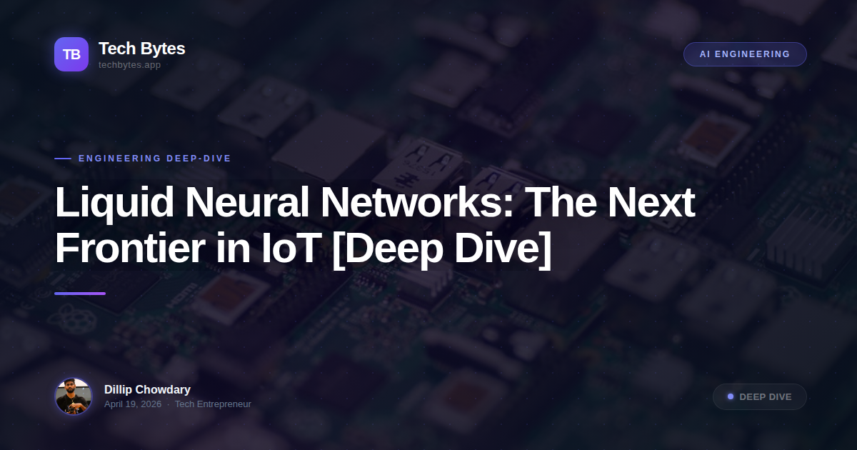Liquid Neural Networks: The Next Frontier in IoT [Deep Dive]
