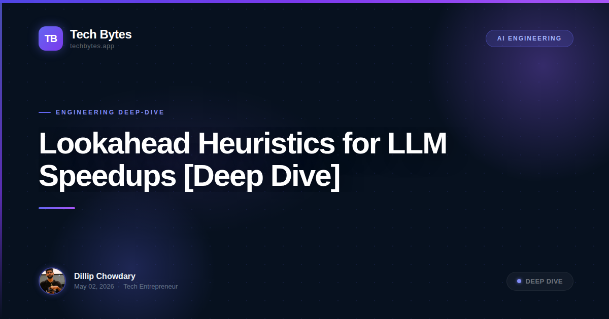 Lookahead Heuristics for LLM Speedups [Deep Dive]