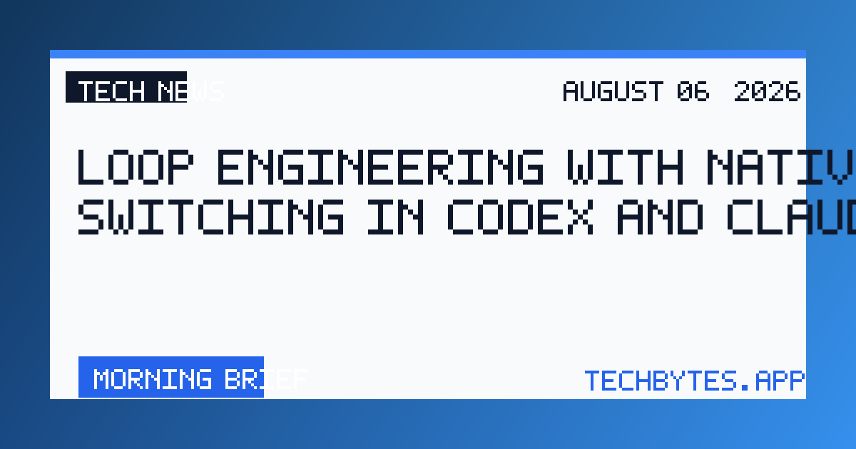 Loop Engineering with native model switching in Codex and Claude