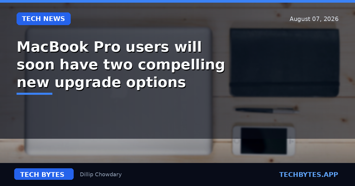 MacBook Pro users will soon have two compelling new upgrade options