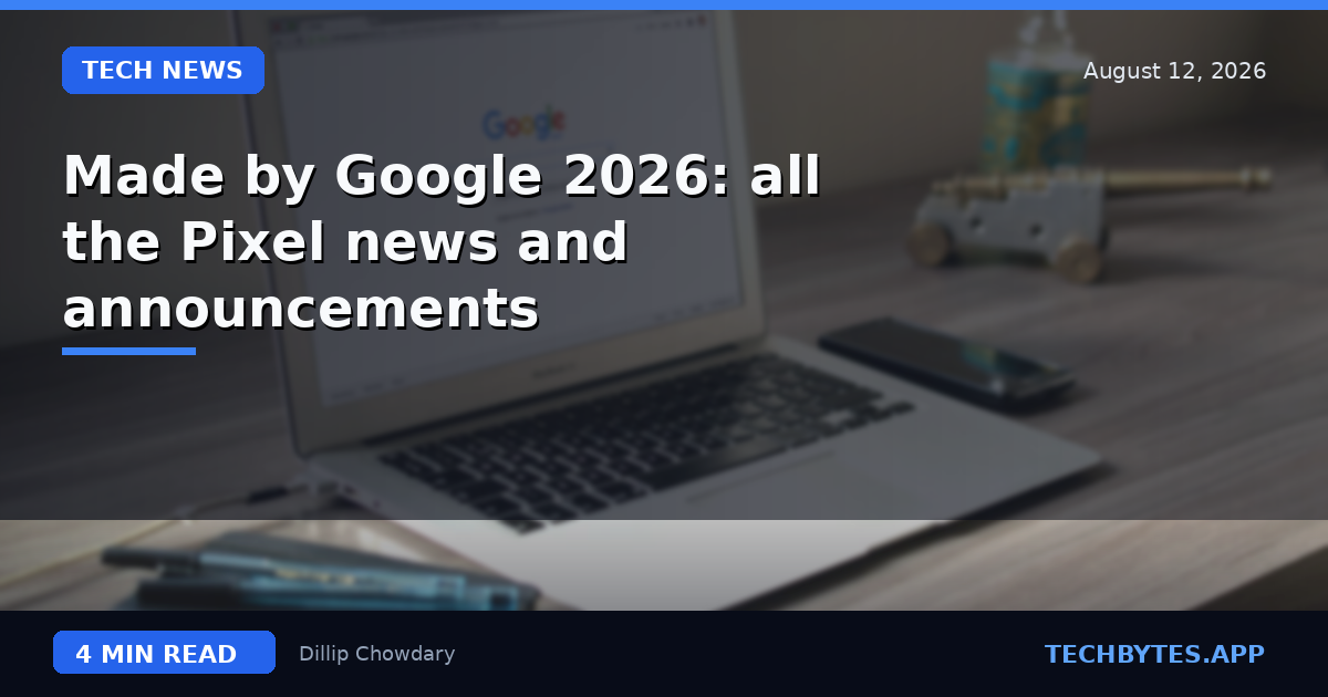 Made by Google 2026: all the Pixel news and announcements