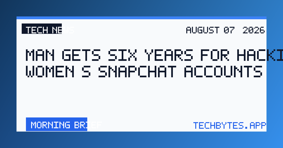 Man gets six years for hacking 750 women's Snapchat accounts