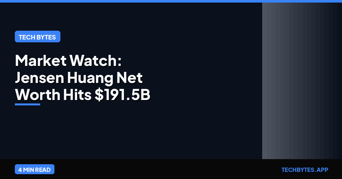 Market Watch: Jensen Huang Net Worth Hits $191.5B | Tech Bytes