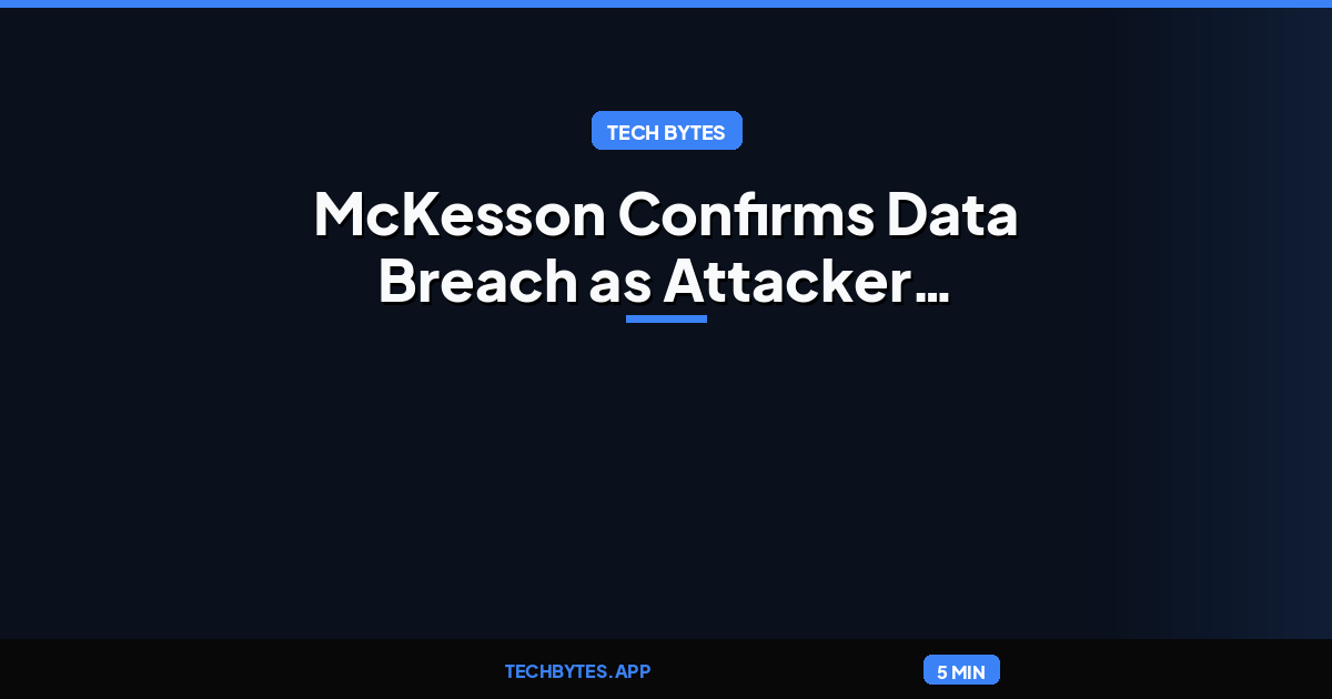 McKesson Confirms Data Breach as Attacker Deadline Looms