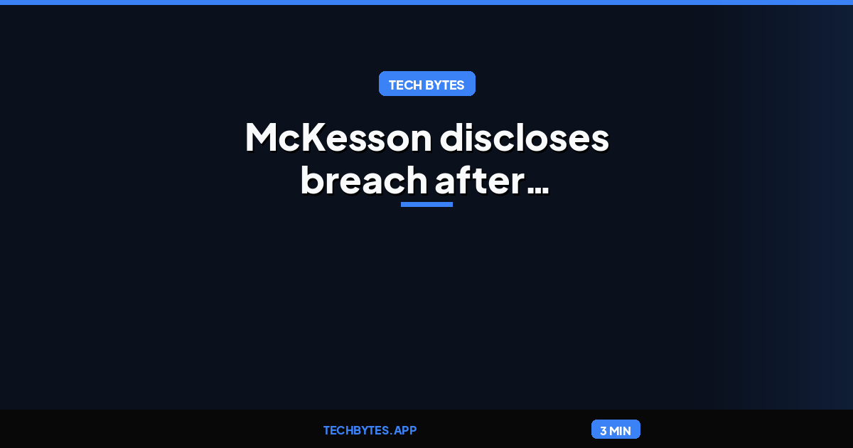 McKesson discloses breach after ShinyHunters claims patient data theft