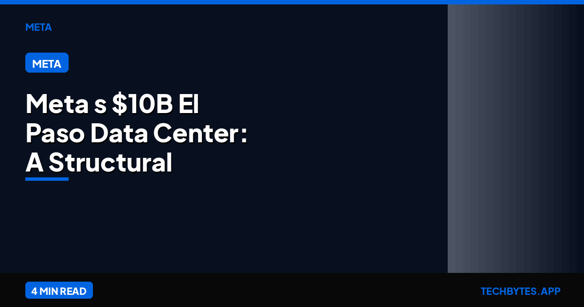 Meta's $10B El Paso Data Center: A Structural Reset for AI