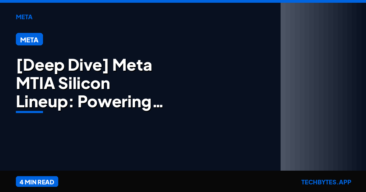 [Deep Dive] Meta MTIA Silicon Lineup: Powering Next-Gen Recommendation Engines