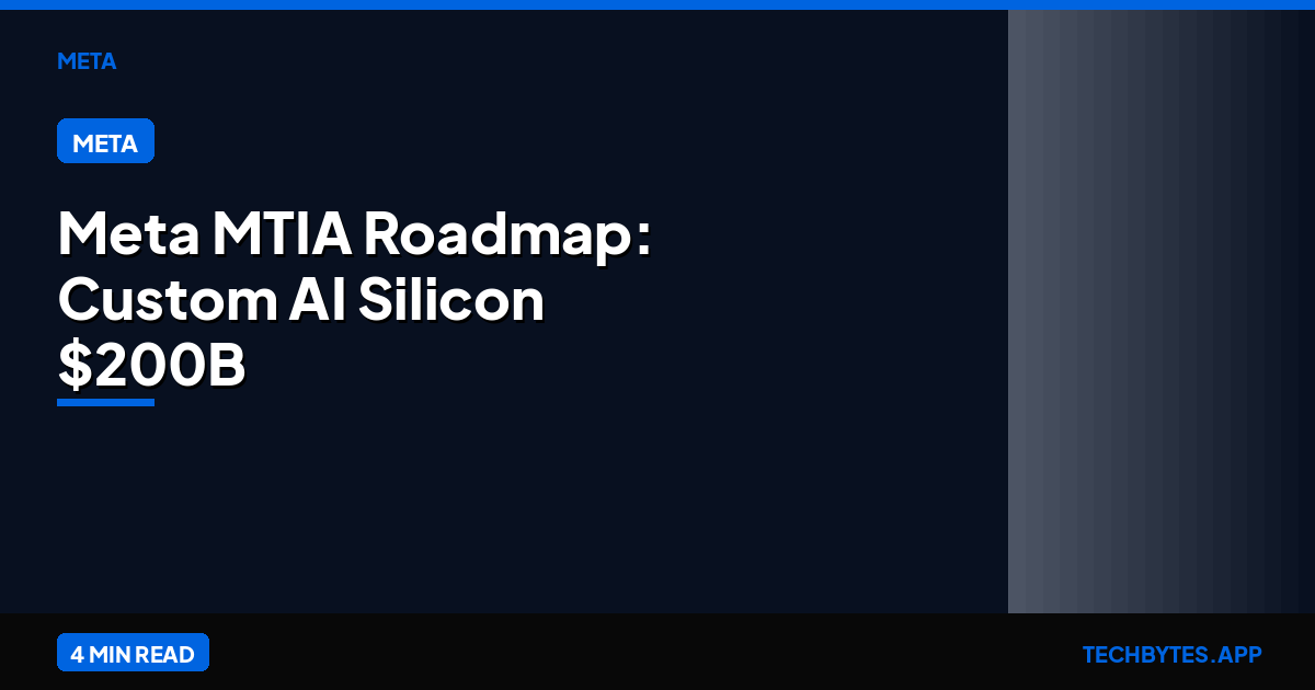 Meta MTIA Roadmap: Custom AI Silicon & $200B Shock 2026
