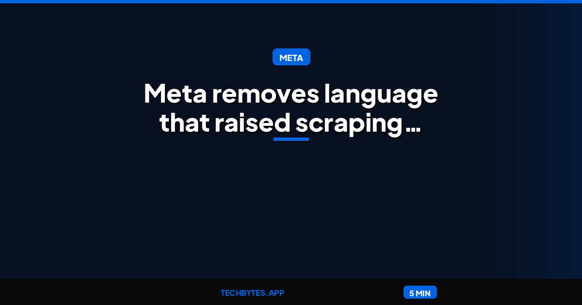 Meta removes language that raised scraping and AI training concerns