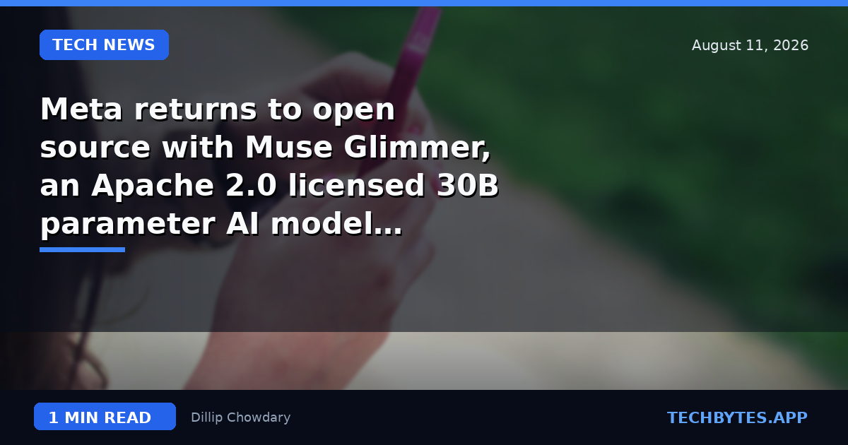 Meta returns to open source with Muse Glimmer, an Apache 2.0 licensed 30B parameter AI model optimized for…
