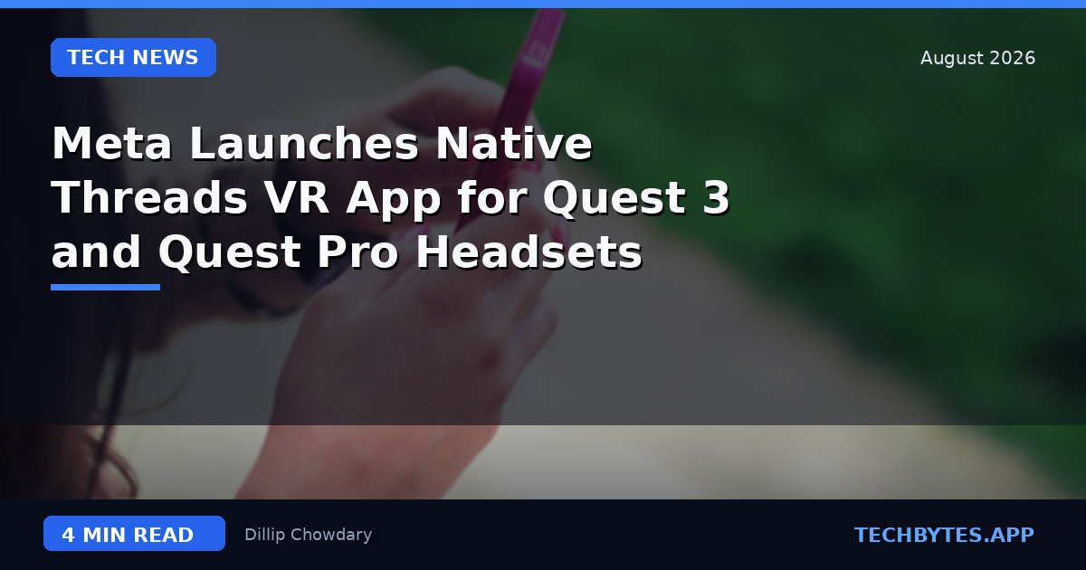 Meta Launches Native Threads VR App for Quest 3 and Quest Pro Headsets