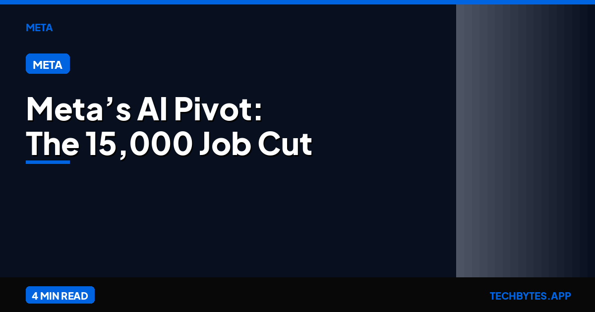 Meta’s AI Pivot: The 15,000 Job Cut & Infrastructure Shift