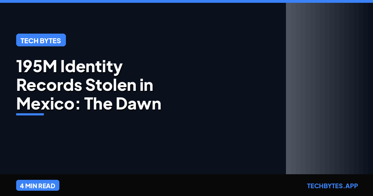 195M Identity Records Stolen in Mexico: The Dawn of Agentic Cyber-Warfare | Tech Bytes
