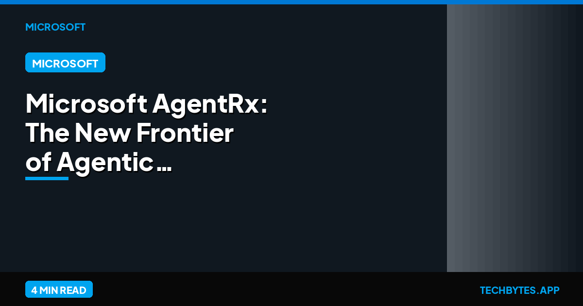 Microsoft AgentRx: The New Frontier of Agentic Debugging