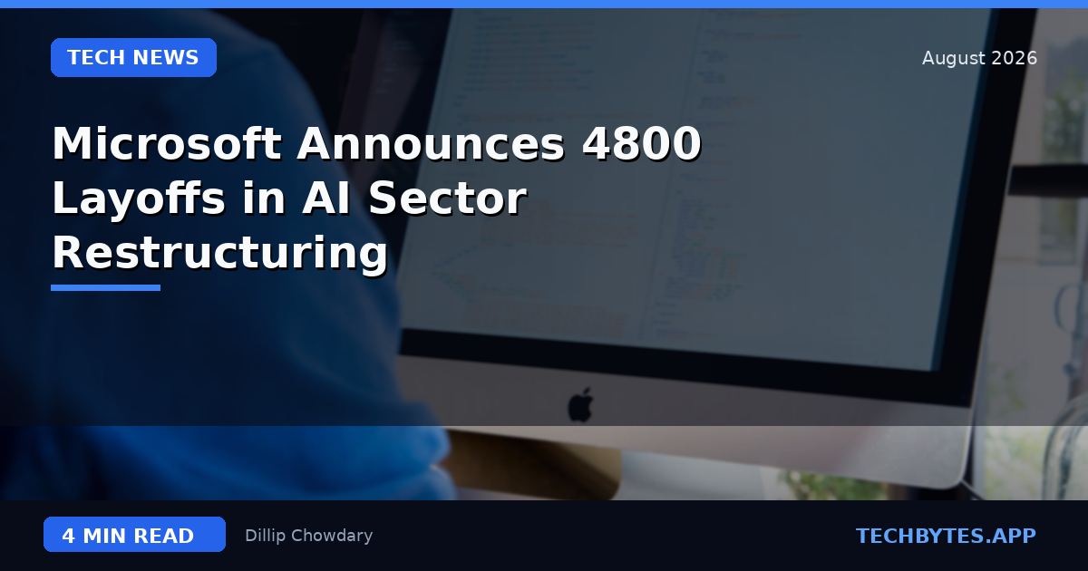 Microsoft Announces 4800 Layoffs in AI Sector Restructuring