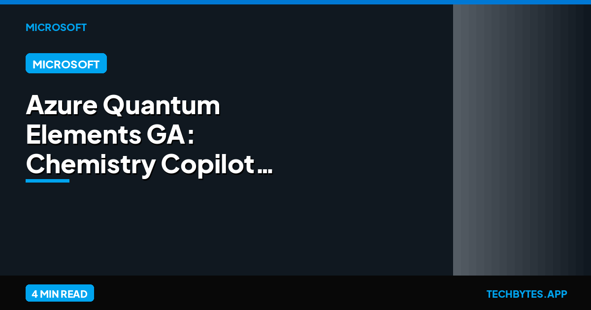 Azure Quantum Elements GA: Chemistry Copilot Breakthrough