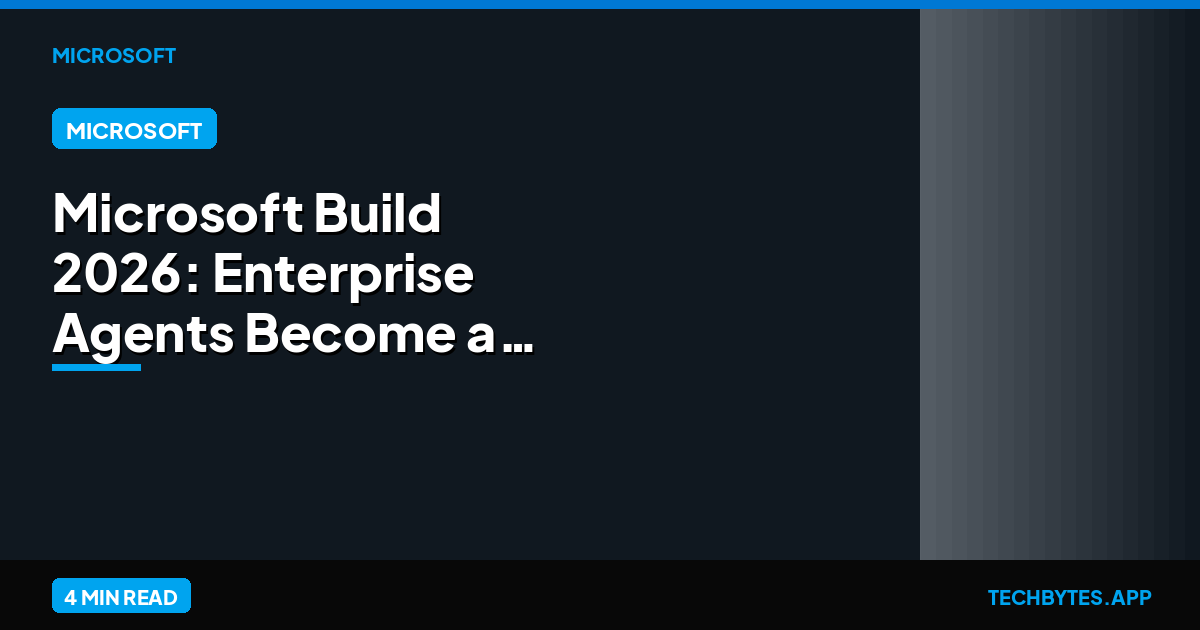 Microsoft Build 2026: Enterprise Agents Become a System