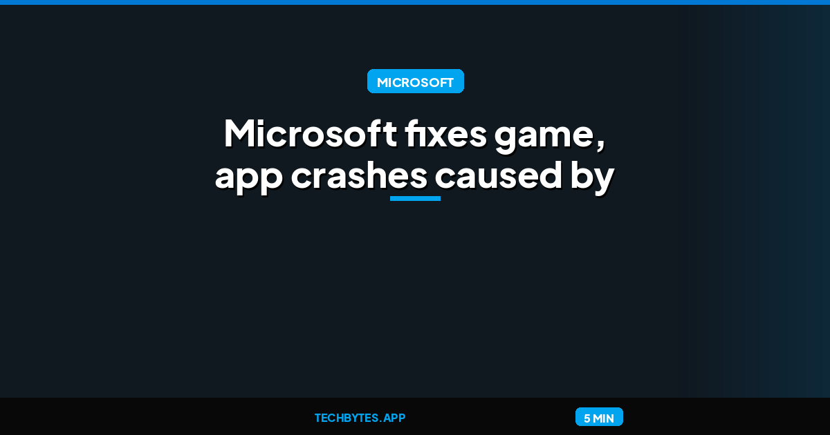 Microsoft fixes game, app crashes caused by recent Windows update