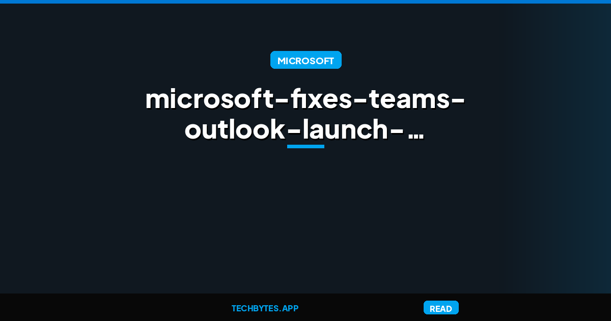 Microsoft fixes Teams, Outlook launch failures on ARM Windows PCs