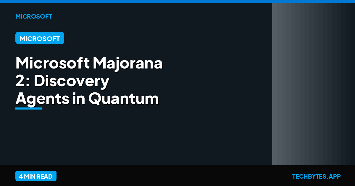 Microsoft Majorana 2: Discovery Agents in Quantum