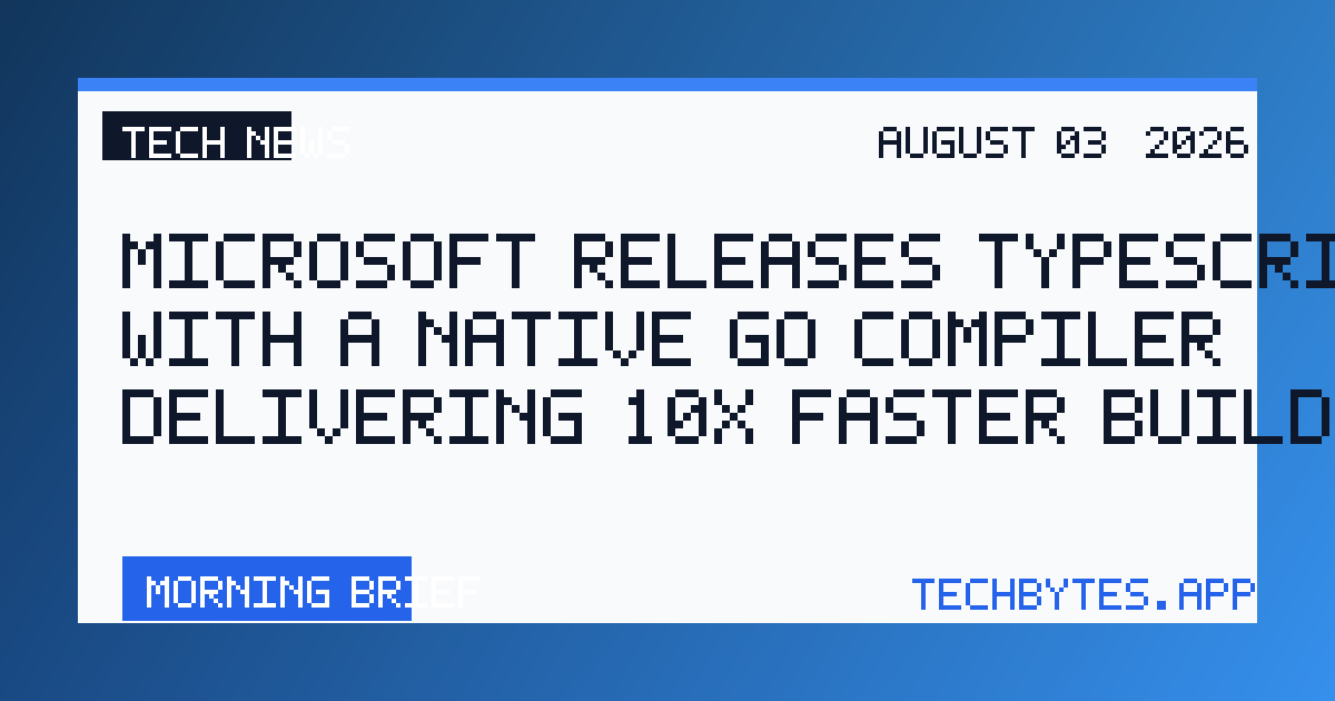 Microsoft Releases TypeScript 7.0 with a Native Go Compiler, Delivering 10x Faster Builds