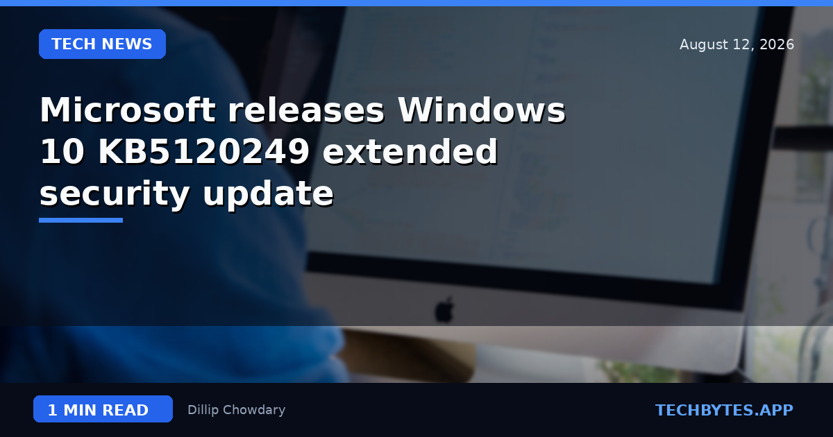 Microsoft releases Windows 10 KB5120249 extended security update