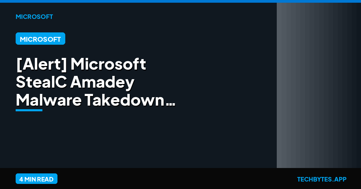 [Alert] Microsoft StealC Amadey Malware Takedown Guide