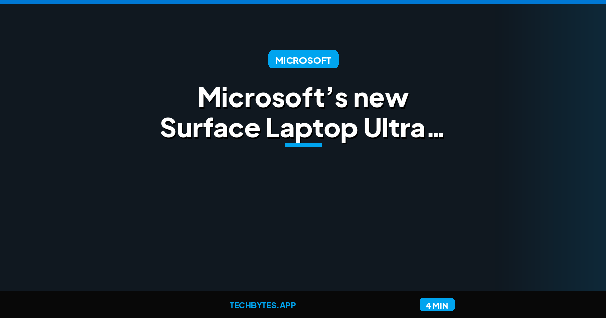 Microsoft’s new Surface Laptop Ultra update fixes reboot and display bugs